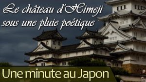 Une-minute-au-Japon-Le-château-dHimeji-sous-une-pluie-poétique